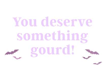 “You Deserve Something Gourd! An eerie‑sistible offer awaits.”