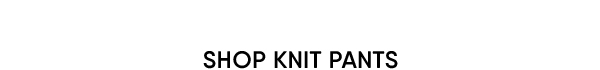 Click to shop knit pants.