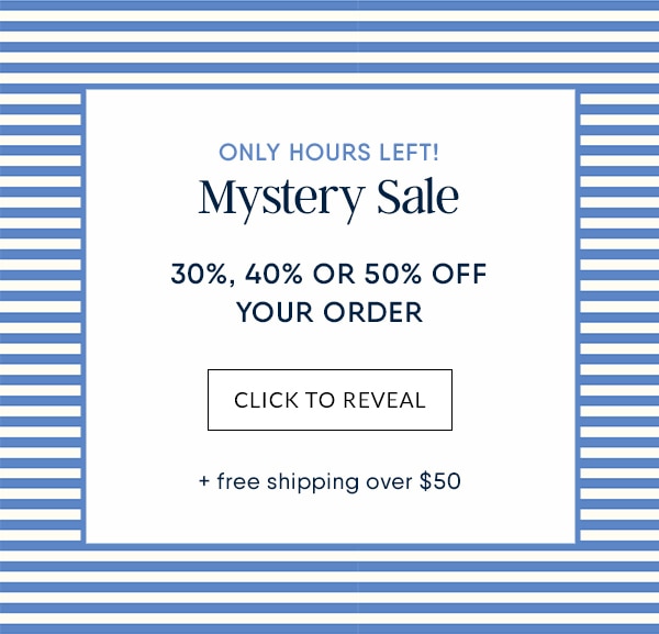 Hours left! Reveal your discount and enjoy free shipping over $50.