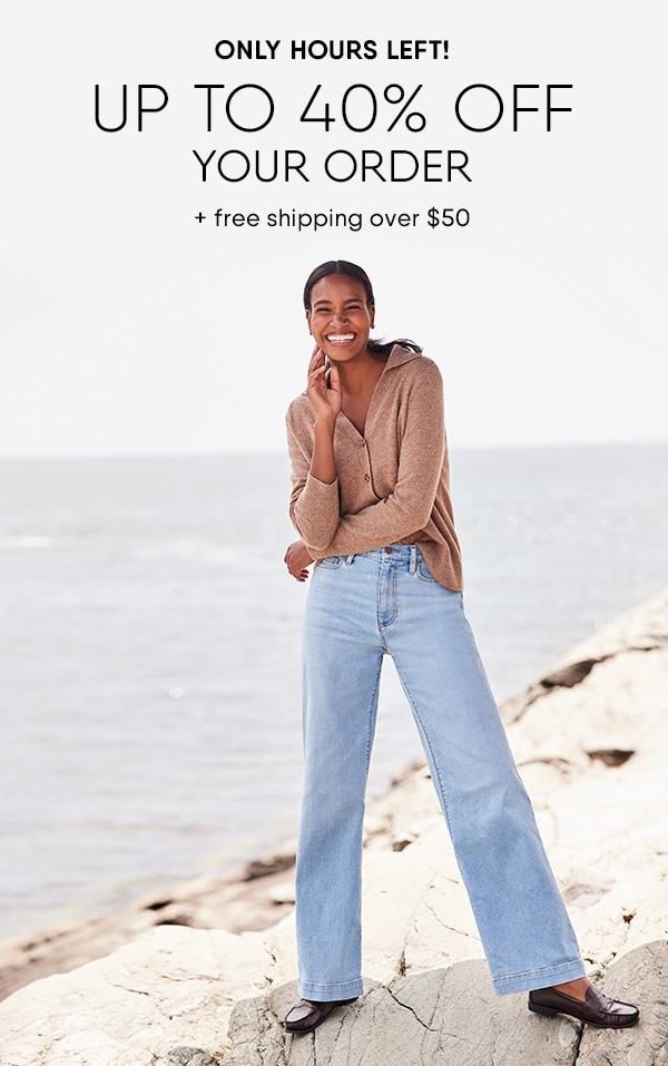 Only hours left! Up to 40% off your order + free shipping over $50.