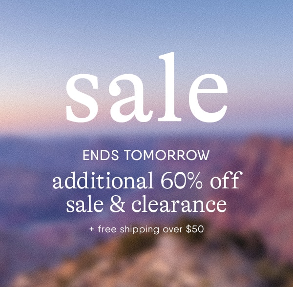 Ends tomorrow! Additional 60% off sale & clearance + free shipping over $50.