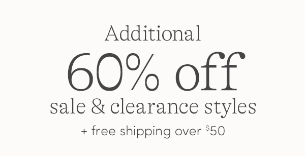 Additional 60% off sale & clearance styles + free shipping over $50.