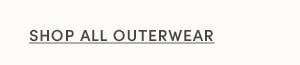 SHOP ALL OUTERWEAR