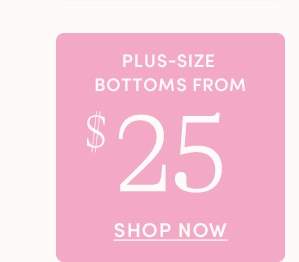 PLUS-SIZE BOTTOMS