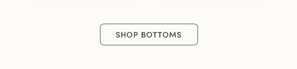 SHOP BOTTOMS