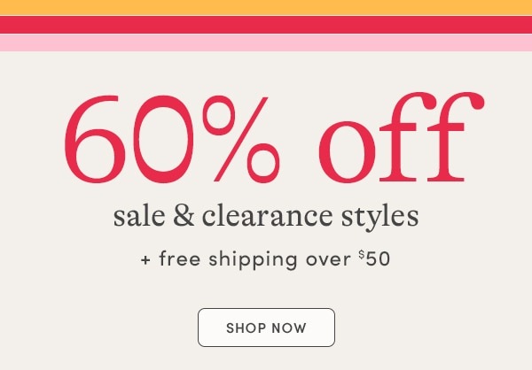 STARTS TODAY! The Long Weekend Sale, Additional 60% off sale & clearance styles, SHOP NOW