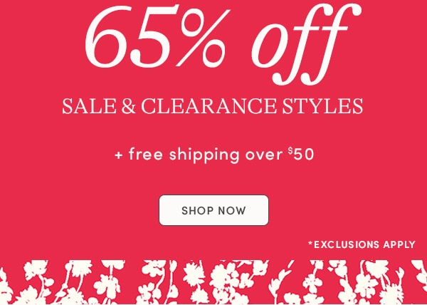 65% off sale & clearance styles + free shipping over $50, SHOP NOW