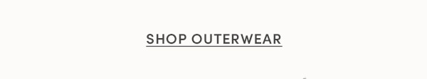 SHOP OUTERWEAR