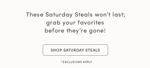 SHOP SATURDAY STEALS