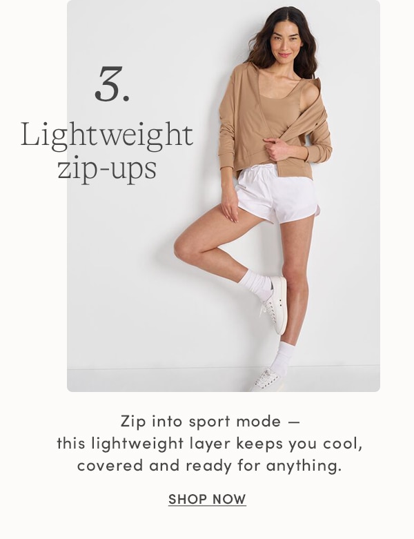 SHOP LIGHTWEIGHT ZIP-UPS