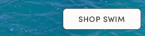 SHOP SWIM