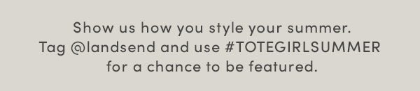 SHARE YOUR #TOTEGIRLSUMMER STYLE