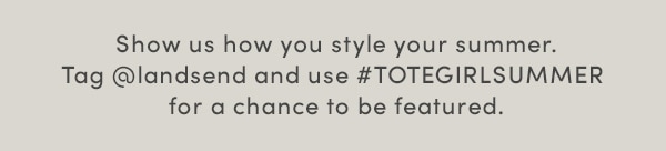 SHARE YOUR #TOTEGIRLSUMMER STYLE