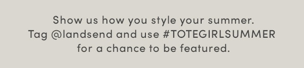SHARE YOUR #TOTEGIRLSUMMER STYLE