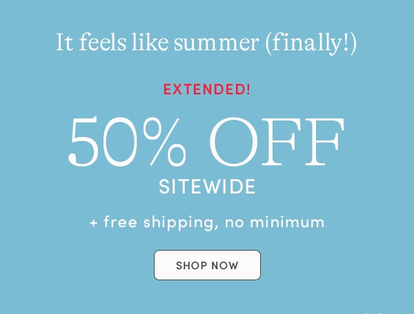 50% OFF SITEWIDE + FREE SHIPPING, NO MINIMUM