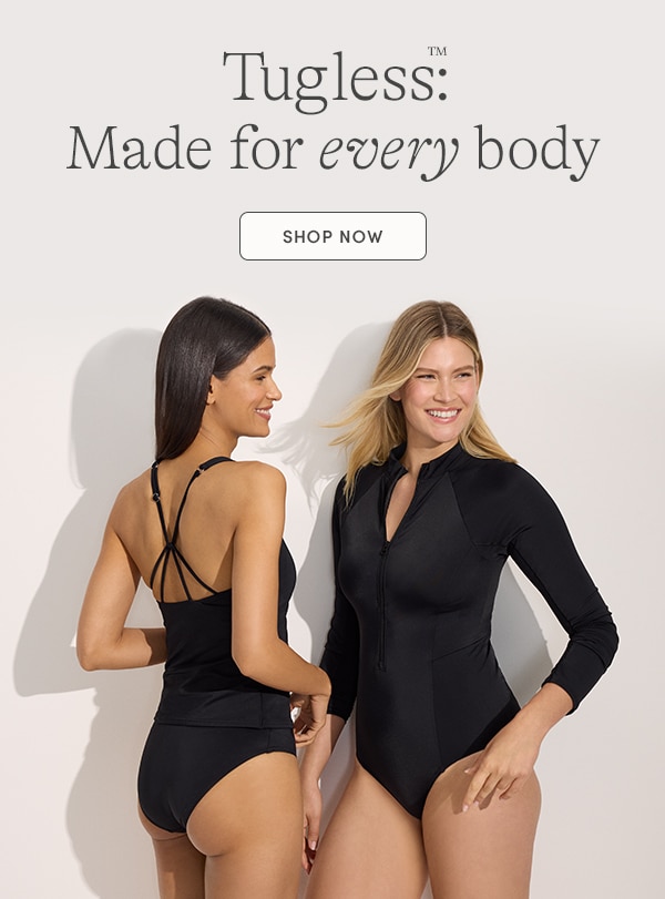 TUGLESS: MADE FOR EVERY BODY