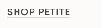 SHOP PETITE